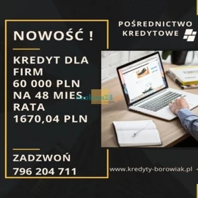 NOWOŚĆ! Kredyt dla FIRM 60 000 PLN na 48 mies. rata 1670,04 PLN. Zadzw