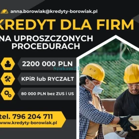 KREDYT dla FIRM 220 000 PLN NA UPROSZCZONYCH PROCEDURACH!