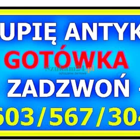 GOTÓWKA - KUPIĘ ANTYKI / SZYBKI KONTAKT - STAROCIE / DZIEŁA SZTUKI 